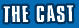 cast